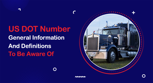 DOT-1 A black semi-truck stands on grass, encircled by a blue graphic. Text reads, "US DOT Number: General Information and Definitions To Be Aware Of," emphasizing regulatory knowledge for trucking.