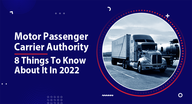 Motor-Passenger-Carrier-Authority-–-8-Things-To-Know-About-It-In-2022 A large semi-truck drives on a highway, depicted within a circular frame. The backdrop features a smooth road under a cloudy sky. Text reads: "Motor Passenger Carrier Authority: 8 Things To Know About It In 2022."