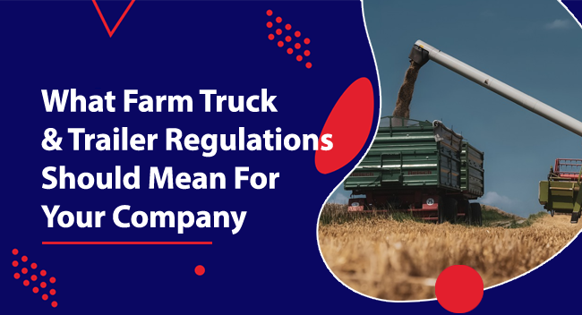 Farm truck unloading grain through a chute into a trailer on a field, under a clear sky. White text reads, "What Farm Truck & Trailer Regulations Should Mean For Your Company."