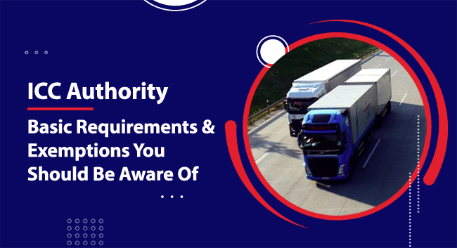 Trucks drive on a highway, framed in a red circle. Blue background features text: "ICC Authority Basic Requirements & Exemptions You Should Be Aware Of."