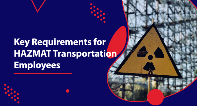key-requirements-hazmat A yellow radiation warning sign stands against a blurred industrial background. Text reads, "Key Requirements for HAZMAT Transportation Employees." Red and blue design elements frame the scene.