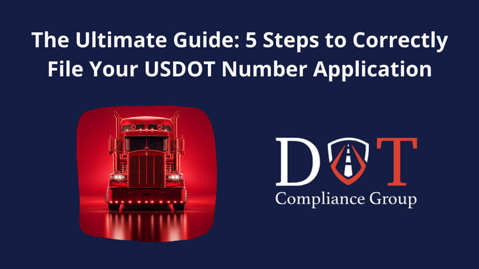 5 Simple Steps to Correctly File Your USDOT Number Application